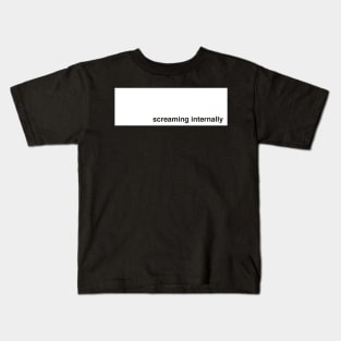 Screaming Internally (white graphic) Kids T-Shirt